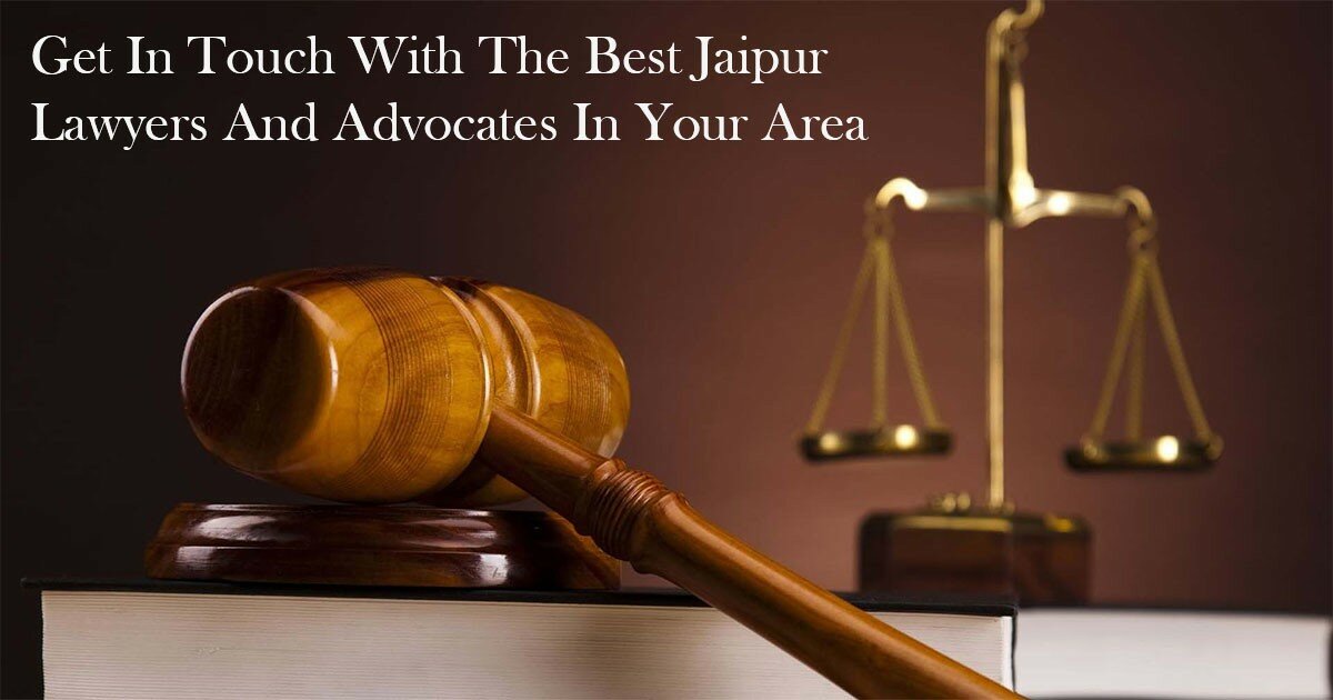 Get In Touch With The Best Jaipur Lawyers And Advocates In Your Area